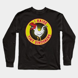 I raise Tiny Dinosaurs (Chicken Lover) Long Sleeve T-Shirt